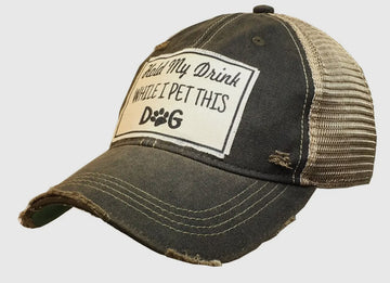 Hold My Drink While I Pet This Dog Distressed Trucker Hat