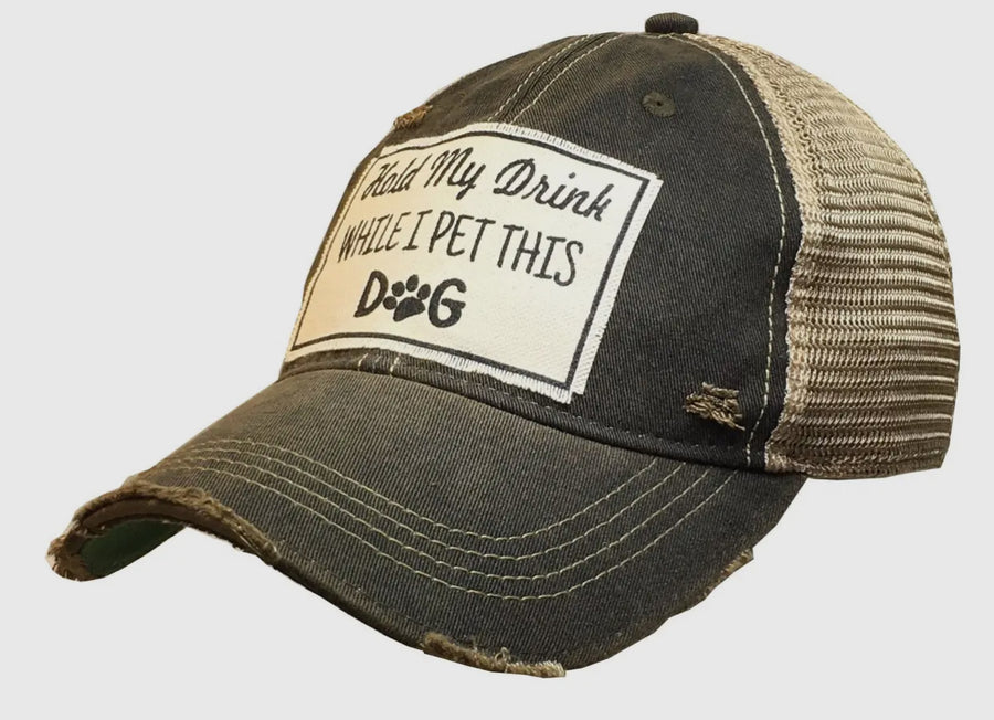 Hold My Drink While I Pet This Dog Distressed Trucker Hat