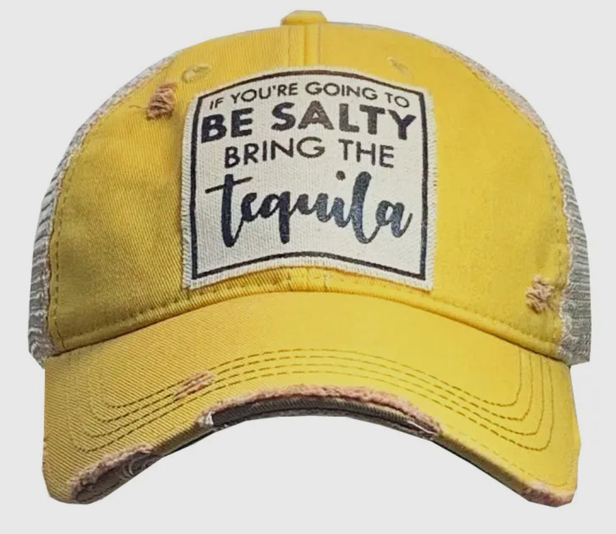 If You're Going To Be Salty Bring The Tequila Distressed Trucker Hat