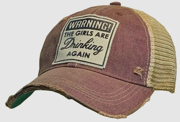 Warning the Girls are Drinking Again Distressed Trucker Hat